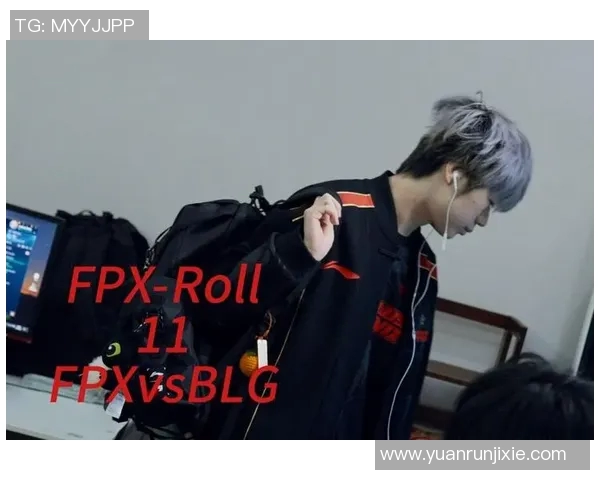 赛后分析BLG与FPX选手个人能力对比及其影响因素探讨 赛后分析BLG与FPX选手个人能力对比及其影响因素探讨